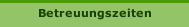 Betreuungszeiten